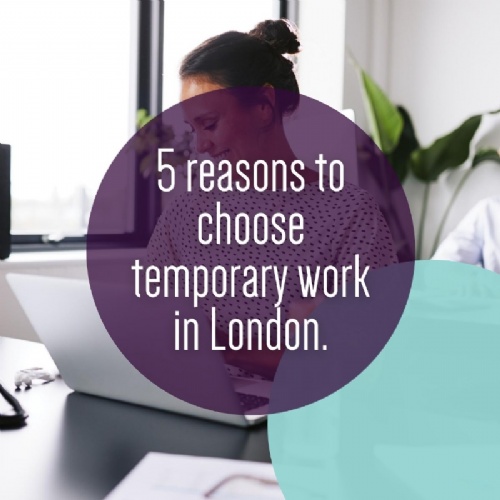 5 reasons to choose temporary work in London.