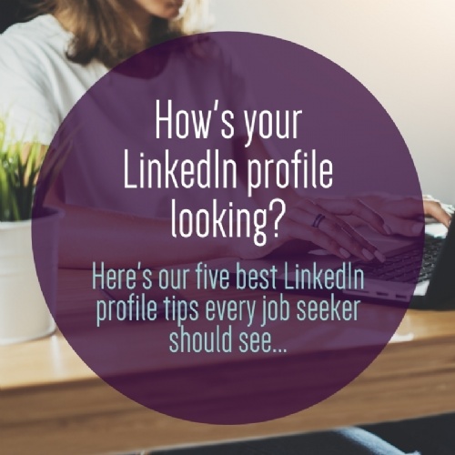 Five LinkedIn Profile Tips for Job Seekers