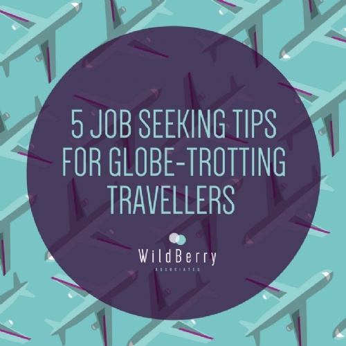 5 JOB SEEKING TIPS FOR GLOBE TROTTING TRAVELLERS.