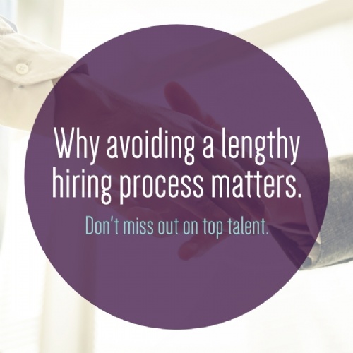 Why avoiding a lengthy hiring process matters