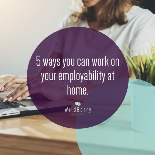 5 ways you can work on your employability at home.